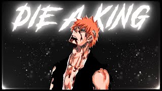 Die A King  Bleach「AMV」 [upl. by Arakal705]