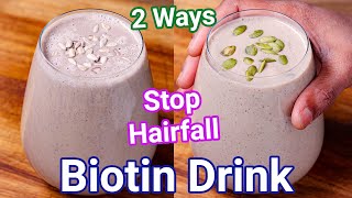 Biotin Smoothie Breakfast Drink 2 Ways  Best Home Remedy for Hair fall amp Hair Loss  Biotin Drink [upl. by Meehan]