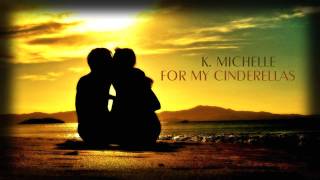 K Michelle  For My Cinderellas New RNB 2011 [upl. by Harrell]