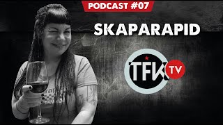 Carmen Skaparapid TFK PODCAST 07 [upl. by Satterfield]