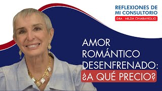 Reflexiones de mi consultorio  Episodio 26  quotAmor romántico desenfrenadoquot [upl. by Ttik89]