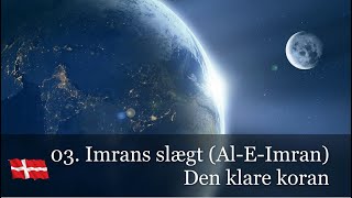 03 Imrans slægt AlEImran  Koranen på dansk [upl. by Alyekahs]