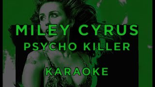 Miley Cyrus  Psycho Killer • KARAOKE [upl. by Noivax341]