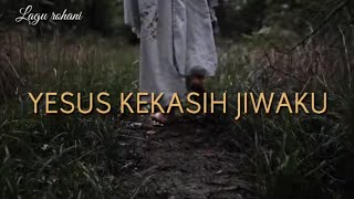 Yesus kekasih jiwaku  Lagu rohani lirik [upl. by Annenn180]