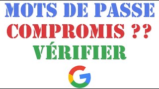 GOOGLE  Vérifier Mots de Passe [upl. by Aikemat521]