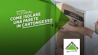 Come isolare una parete in cartongesso  Leroy Merlin [upl. by Raymund371]