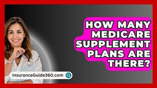 How Many Medicare Supplement Plans Are There  InsuranceGuide360com [upl. by Urba]