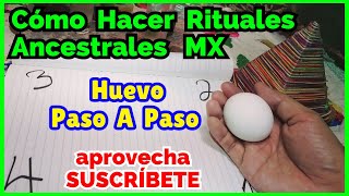 Cómo Hacer Rituales Ancestrales MX Con Huevo Paso A Paso 1 [upl. by Ynots]