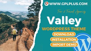 Valley  Tour amp Travel Agency WordPress Theme  Download  Installation amp Import Demo [upl. by Oenire]