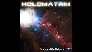 Holomatrix  Colours of the Universe [upl. by Paz]