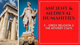 Ancient amp Medieval Humanities  09  Greek Religion amp The Mystery Cults [upl. by Carla74]