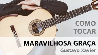 Maravilhosa Graça  Gustavo Xavier  Videoaula Cover Violao [upl. by Teodora]