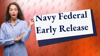 Can you ask Navy Federal to release funds early [upl. by Perni830]