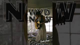 WYD NOW by Sadie Jean [upl. by Adnih468]