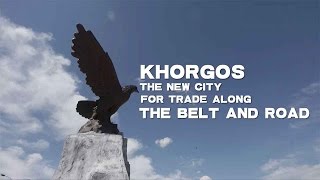 Khorgos The new city for trade along the Belt and Road [upl. by Annaxor397]