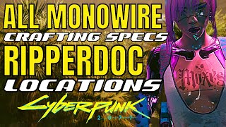 Monowire Crafting Spec Ripperdoc Locations Cyberpunk 2077 [upl. by Lillywhite478]