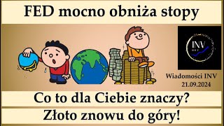 Wiadomości INV 2109 FED mocno obniża stopy Co to dla Ciebie znaczy Złoto znowu do góry [upl. by Enial]