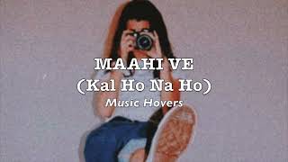 Maahi Ve  Kal Ho Naa HoSlowed amp Reverbed [upl. by Odrick]