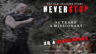 Never Stop 25 years a Missionary or a Mercenary  Sam Childers the Machine Gun Preacher [upl. by Tyoh]