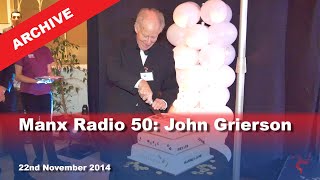 IoM TV archive Manx Radio 50 John Grierson 22112014 [upl. by Nosdivad]