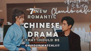 7 New Romantic Chinese Drama That Should Be On Your Watchlist [upl. by Norrag]