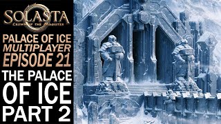 The Palace Of Ice Part 2  Multiplayer  Solasta Palace Of Ice Gameplay  EP 21 [upl. by Chaunce240]