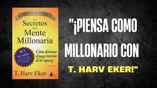 quotDescubre los Secretos de la Mente Millonaria de T Harv Eker ¡Transforma tu Vida Financieraquot [upl. by Annahsed710]