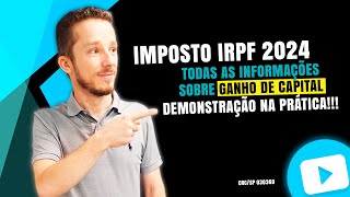 GANHO DE CAPITAL DEMONSTRAÇÃO NA PRÁTICA IRPF 2024 [upl. by Ajet148]