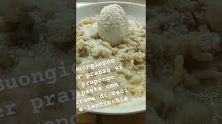 Buongiorno Per pranzo vi propongo pasta con crema di ceci e lenticchie [upl. by Florencia]