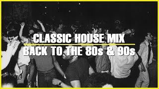 Classic House Mix  Old School House Mix  1980s amp 1990s [upl. by Jose]