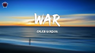 Caleb Gordon  War Lyrics [upl. by Ahsaela977]