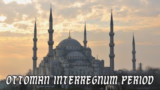 What is the Interregnum period in Ottoman History [upl. by Granoff418]