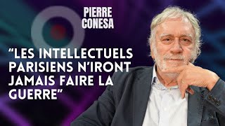 PIERRE CONESA  quotLES INTELLECTUELS PARISIENS NIRONT JAMAIS FAIRE LA GUERREquot [upl. by Ahsinad]