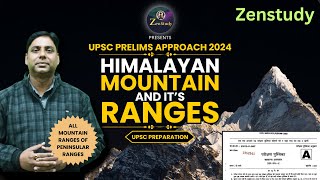 HIMALAYAN MOUNTAIN AND ITS RANGES  UPSC PRELIMS APPROACH 2024  ZENSTUDY [upl. by Adnanref]