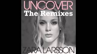 Zara Larsson  Uncover Callaway amp Rosta  Official Remix [upl. by Nesnah]