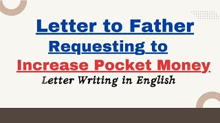 Write a Letter to your Father Requesting him to increase your Pocket Money  Informal Letter English [upl. by Samale388]