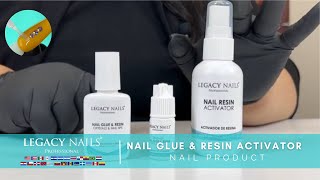 NAIL GLUE amp RESIN ACTIVATOR │ NAIL PRODUCT │ LEGACY NAILS [upl. by Bradleigh]