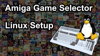 Amiga Game Selector 25  Linux FSUAE setup [upl. by Winton930]