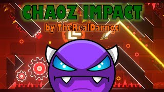 Chaoz Impact By TheRealDarnoc 100 Easy Demon Geometry Dash [upl. by Iderf]