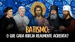 O que é o BATISMO para CATÓLICOS PROTESTANTES E ORTODOXOS [upl. by Bucher]