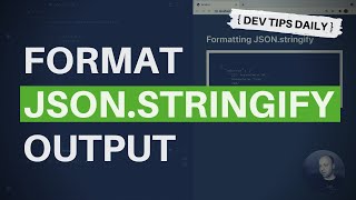 DevTips Daily Format the output of JSONstringify [upl. by Carly]