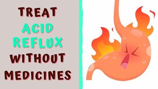 HOW TO TREAT ACID REFLUX WITHOUT MEDICINES [upl. by Esina]