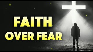 76Faith Over Fear  Original Uplifting Christian Song Overcoming Fear with Faith Christian Lyrics [upl. by Childers]