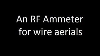 An RF ammeter for end fed short wave aerials [upl. by Aener159]