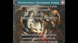 09  Transeamus usque Bethlehem  Knabenchor Marianum Fulda  Weihnachtslieder [upl. by Nolyd559]