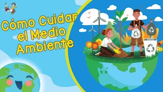 Cómo Cuidar el Medio Ambiente Videos Educativos para Niños [upl. by Dorahs914]