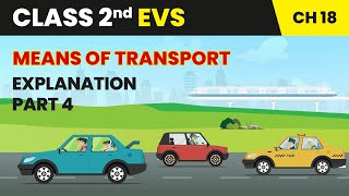 Means of Transport  Explanation Part 4  Class 2 EVS Chapter 18  CBSE 202425 [upl. by Cass536]