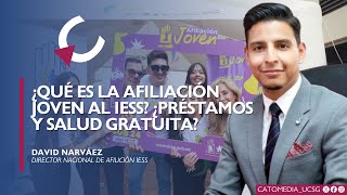 ¿Qué es la afiliación joven al IESS ¿Préstamos y salud gratuita  David Narváez [upl. by Aracot]