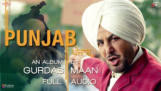 PUNJAB  Gurdas Maan  Full Audio  New Punjabi Songs 2017  Saga Music [upl. by Barty]