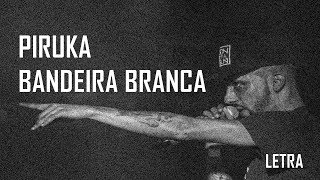 Piruka  Bandeira Branca Letra [upl. by Baelbeer]